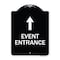 Signmission Event Entrance With Up Arrow Heavy-Gauge Aluminum Architectural Sign, 24" H, BW-1824-24087 A-DES-BW-1824-24087 - alternate 1